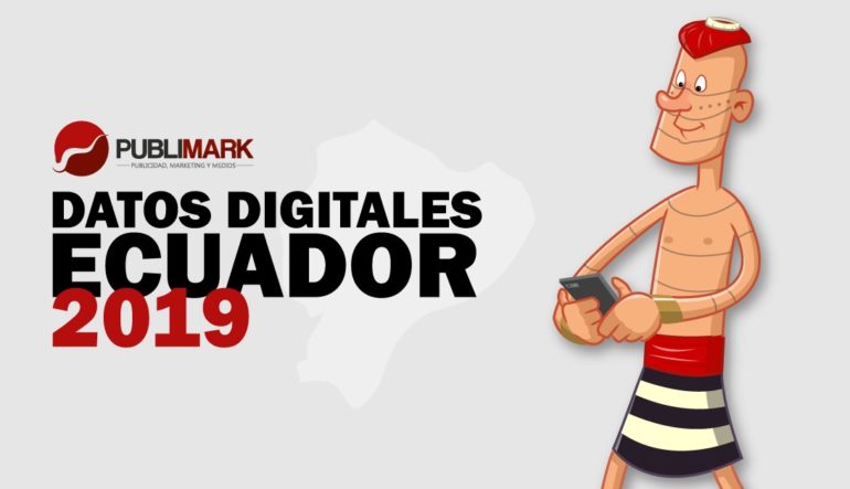 Datos importantes sobre el comportamiento Digital en Ecuador 2019